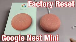 Nest Mini (2nd gen): How to Factory Reset back to Factory Default Settings