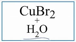 How to write the equation for CuBr2 + H2O
