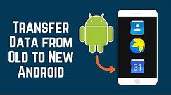 How to Transfer All Data from Old to New Android