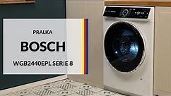 Pralka Bosch WGB2440EPL Serie 8 – dane techniczne – RTV EURO AGD