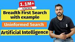 Breadth First Search with example | Uninformed Search | Artificial Intelligence