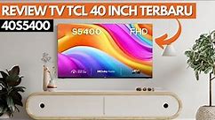 REVIEW GOOGLE TV 40 INCH TCL TERBARU || TCL 40S5400