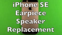 iPhone SE Earpiece Speaker Replacement How To Change