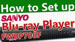Model: FWBP706F | How to set up Sanyo Blu-ray Player (New Version!)