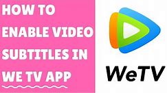 How to enable video subtitles in we tv app