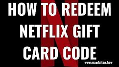 How to Redeem Netflix Gift Card Code