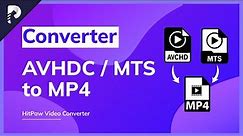 [AVCHD/MTS to MP4] How to Convert CPI/AVCHD/MTS to MP4 within Seconds? What is the AVCHD/MTS file?