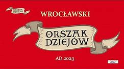 WROCŁAWSKI ORSZAK DZIEJÓW - AD 2023 - PIĘKNY, PATRIOTYCZNY, ARTYSTYCZNY