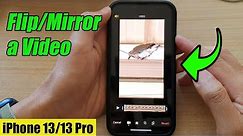 iPhone 13/13 Pro: How to Flip/Mirror a Video