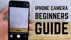 iPhone Camera - Complete Beginners Guide