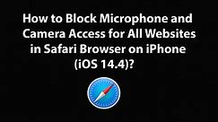 How to Block Microphone and Camera Access for All Websites in Safari Browser on iPhone (iOS 14.4)?