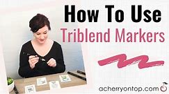 How To Use Triblend Markers From Spectrum Noir