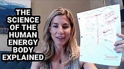 The Science of the Human Energy Body Explained