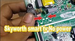 Skyworth smart tv No power