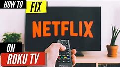 How To Fix Netflix on Roku Smart TV