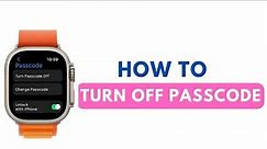 How To Turn OFF Passcode on Apple Watch Ultra