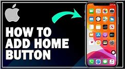 How To Add Home Button On iPhone | Simple Guide