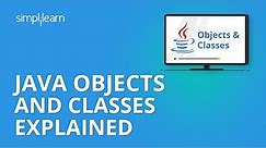 Java Classes And Objects Explained | Java Tutorial For Beginners | Java Programming | Simplilearn
