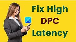 Fix High DPC Latency on Windows 11/10