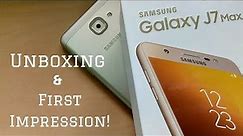 SAMSUNG Galaxy J7 MAX: Unboxing & First Impression (INDIAN)