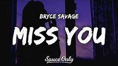 Bryce Savage - Miss You (Lyrics)