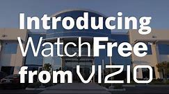 Introducing VIZIO WatchFree™