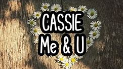Cassie - Me & U (Lyrics)
