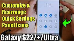 Galaxy S22/S22+/Ultra: How to Customize & Rearrange Quick Settings Panel Icons