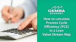 Learn How to Calculate Process Cycle Efficiency (PCE) in a Lean Value Stream Map