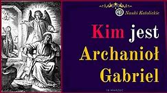 Kim jest Archanioł Gabriel | 18 Marca
