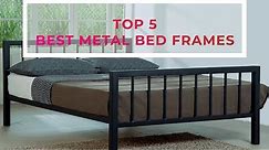 Top 5 Best Metal Bed Frames Review – Which Steel Frame You Should Buy