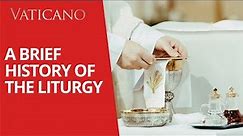 A Brief History of the Liturgy