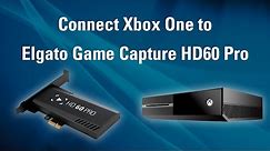 Elgato Game Capture HD60 Pro - How to Set Up Xbox One
