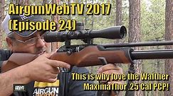 AirgunWebTV 2017 (Episode 24) - Walther MaximaThor One of my Favorites! - AirgunWebTV