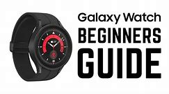 Samsung Galaxy Watch - Complete Beginners Guide