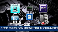 6 Tools To Check Every Hardware Detail Of Your Computer