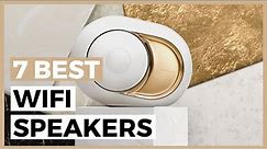 Best Wifi Speakers in 2024 - How to Upgrade your Audio Experience at Home?