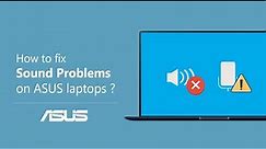 How to Fix the Sound Problems on ASUS Laptops? | ASUS SUPPORT