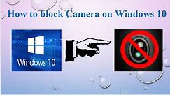 how to block or enable camera in windows 10