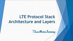 4G LTE - Protocol Stack Architecture and Layers