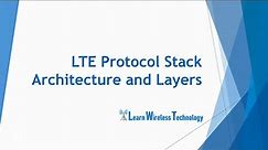 4G LTE - Protocol Stack Architecture and Layers