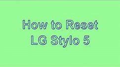 How to Reset & Unlock LG Stylo 5