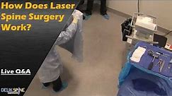Laser Spine Surgery Explained; The Cure to Neck & Back Pain You've Been Waiting For!