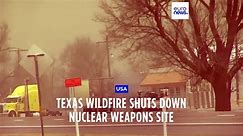 Out-of-control Texas wildfires prompt shutdown of nuclear weapons facility - video Dailymotion