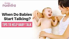 When Do Babies Start Talking & How You Can Help