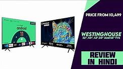 Westinghouse W2 32″ HD, 40 And 43″ FHD And Quantum Series 50 And 55″ 4K UHD TVs Launched