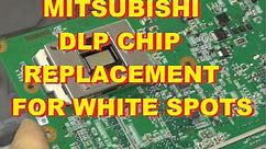 Mitsubishi White Dots Spots DLP Chip IC Replacement.