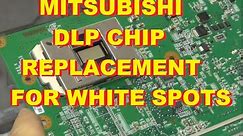 Mitsubishi White Dots Spots DLP Chip IC Replacement.