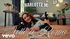 Charlotte M. - Notte a Roma (Original Video)