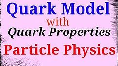 Quark Model | properties of quark model | Particle Physics | NET | JEST | GATE Physics